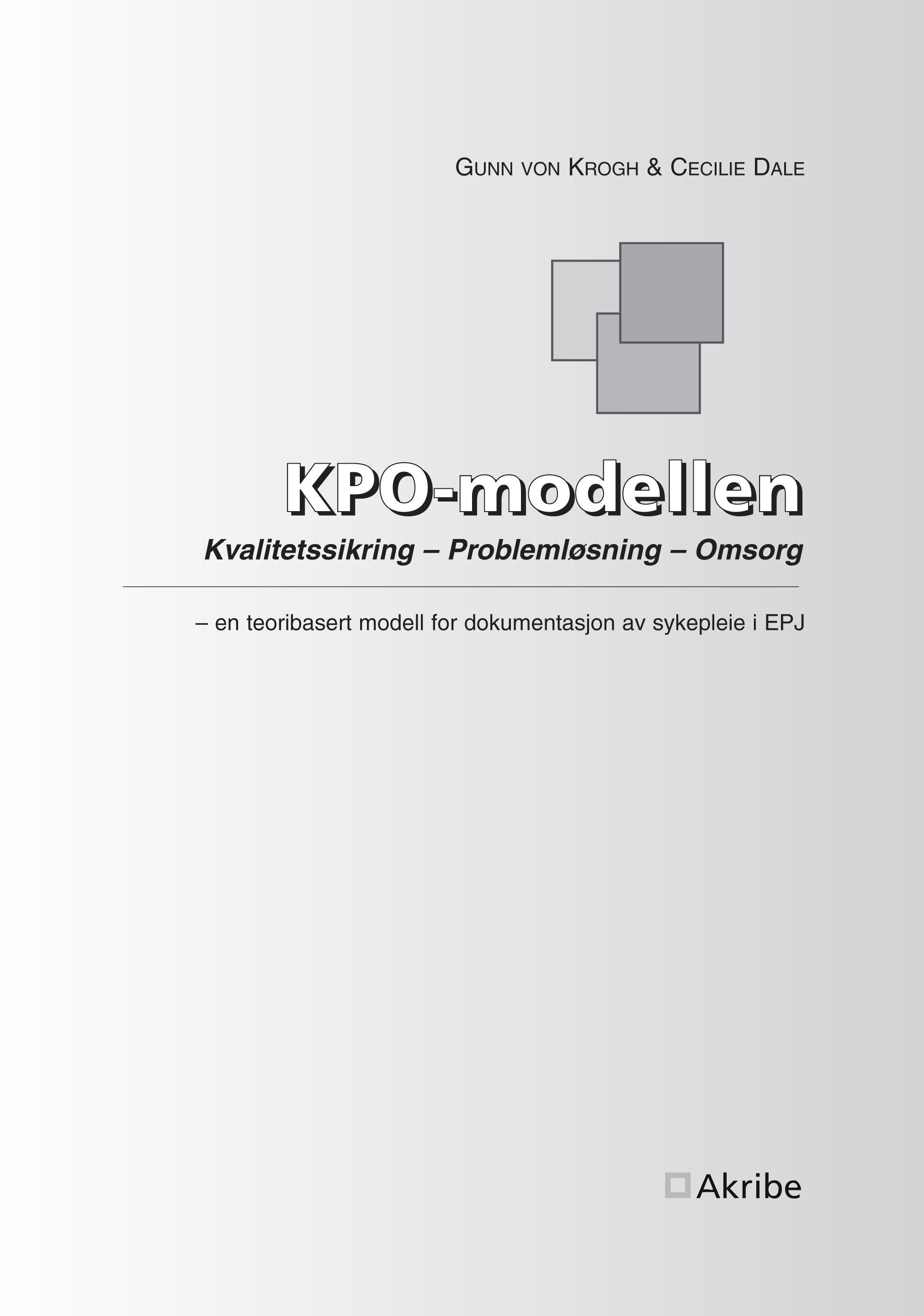 KPO-modellen - kvalitetssikring - problemløsning - omsorg : en teoribasert modell for dokumentasjon av sykepleie i EPJ