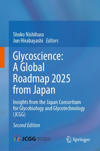 Glycoscience: A Global Roadmap 2025 from Japan - Insights from the Japan Consortium for Glycobiology and Glycotechnology (JCGG)