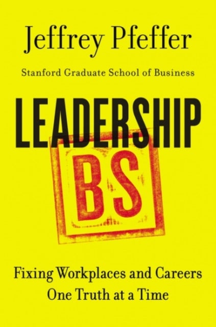 Leadership BS - Fixing Workplaces and Careers One Truth at a Time