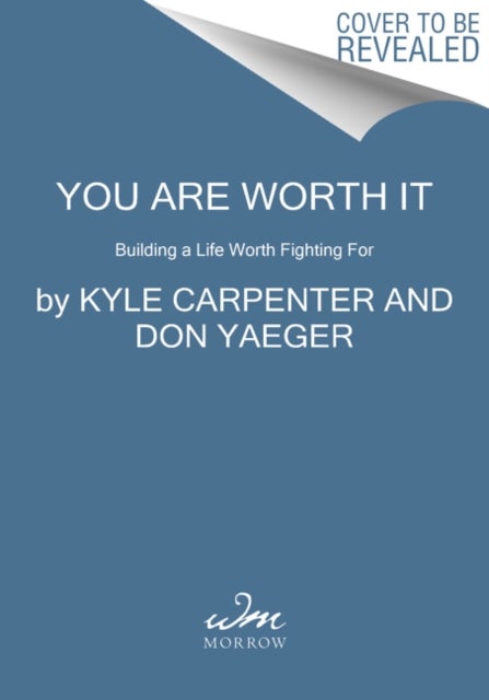You Are Worth It - Building a Life Worth Fighting For