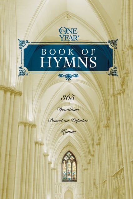 The One Year Book of Hymns - 365 Devotions Based on Popular Hymns