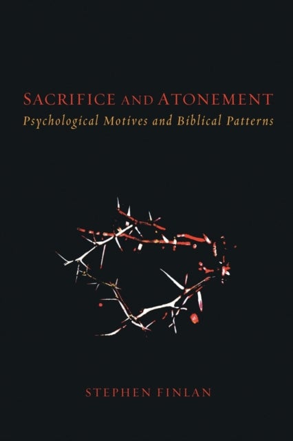 Sacrifice and Atonement - Psychological Motives and Biblical Patterns