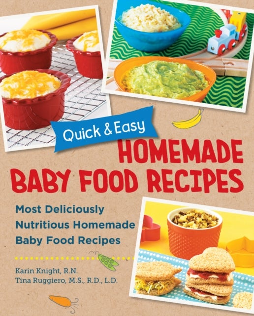 Quick and Easy Homemade Baby Food Recipes - Most Deliciously Nutritious Homemade Baby Food Recipes