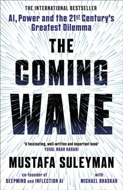 The Coming Wave - Technology, Power and the Twenty-First Century's Greatest Dilemma