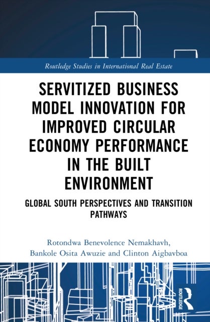 Servitized Business Model Innovation for Improved Circular Economy Performance in the Built Environment