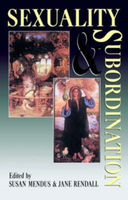 Sexuality and Subordination - Interdisciplinary Studies of Gender in the Nineteenth Century