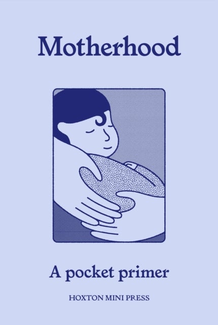 Motherhood - A pocket primer