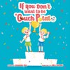 IF YOU DON'T WANT TO BE A COUCH POTATO