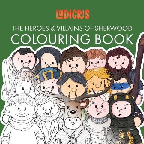 The Heroes & Villains of Sherwood Colouring Book - Fifteen Unique and Stylised Sherwood Characters With Iconic Phrases to Colour for Adults and Children