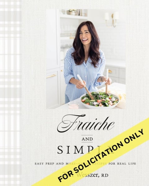 Fraiche and Simple - Easy Prep and Make-Ahead Recipes for Real Life