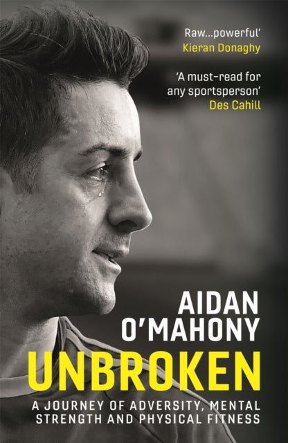 Unbroken - A journey of adversity, mental strength and physical fitness
