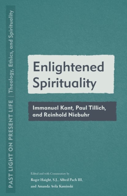 Enlightened Spirituality - Immanuel Kant, Paul Tillich, and Reinhold Niebuhr
