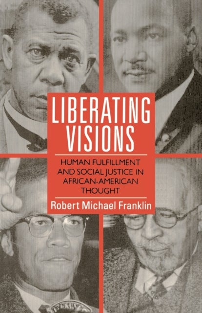 Liberating Visions - Human Fulfillment and Social Justice in African-American Thought