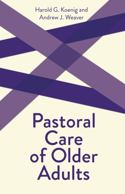 Pastoral Care of Older Adults - Creative Pastoral Care and Counseling Series