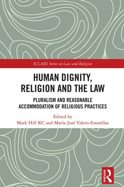 Human Dignity, Religion and the Law - Pluralism and Reasonable Accommodation of Religious Practices