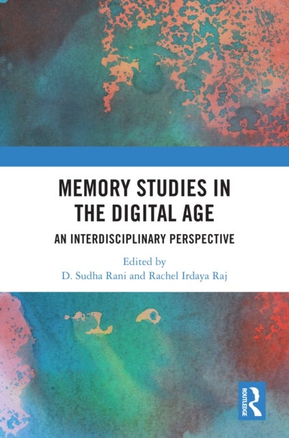 Memory Studies in the Digital Age - An Interdisciplinary Perspective
