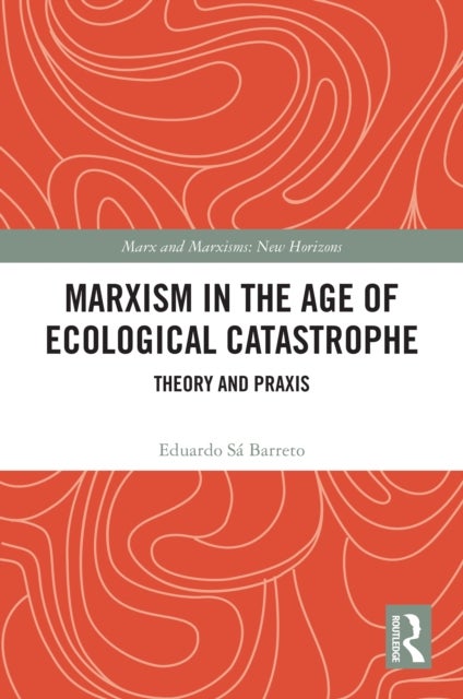 Marxism in the Age of Ecological Catastrophe - Theory and Praxis