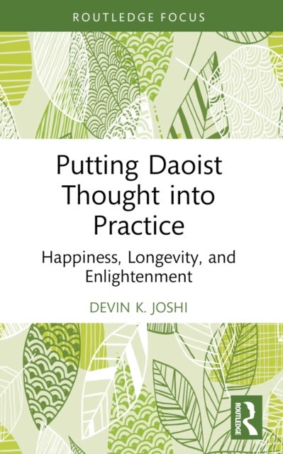 Putting Daoist Thought into Practice - Happiness, Longevity, and Enlightenment