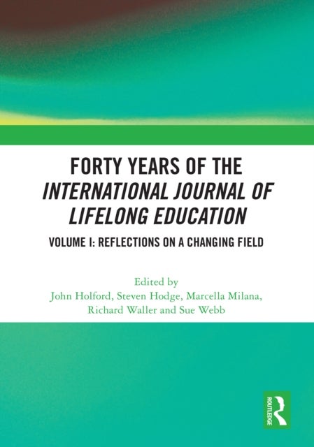Forty Years of the International Journal of Lifelong Education, Volume I - Reflections on a Changing Field