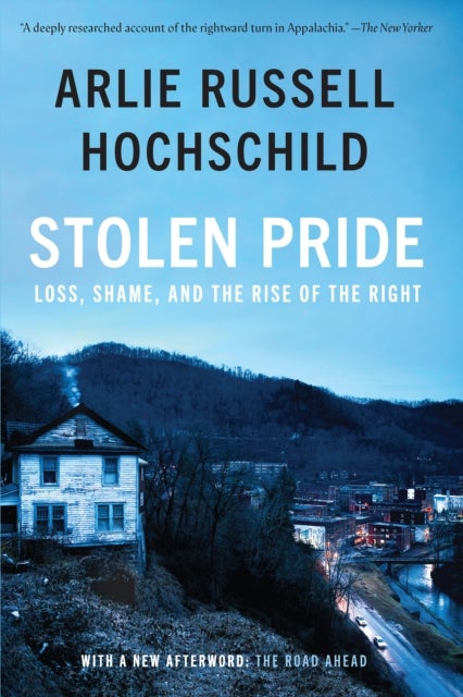 Stolen Pride - Loss, Shame, and the Rise of the Right