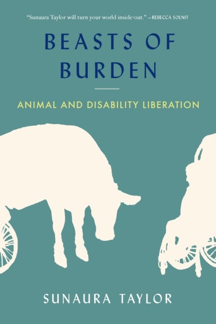 Beasts of Burden - Animal and Disability Liberation
