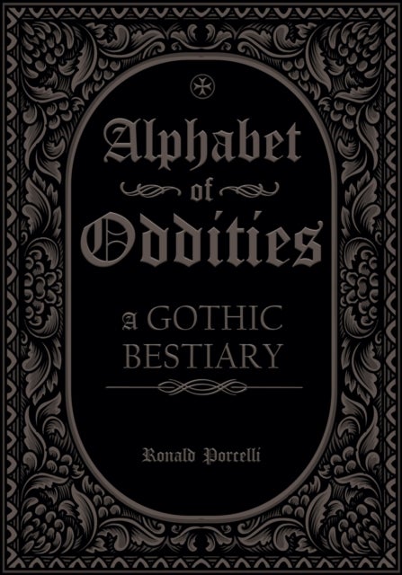 Alphabet of Oddities - A Gothic Bestiary