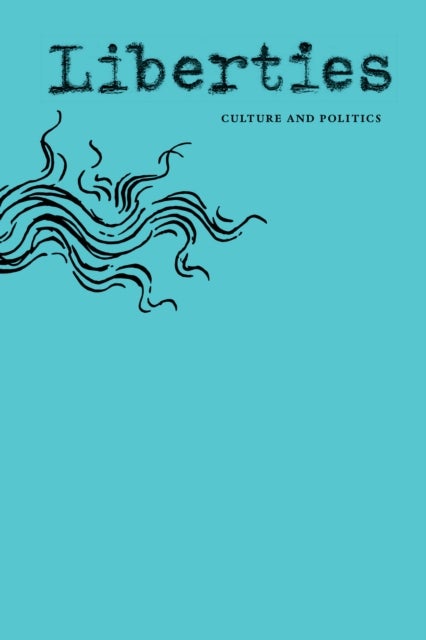 Liberties Journal of Culture & Politics - Summer 2026