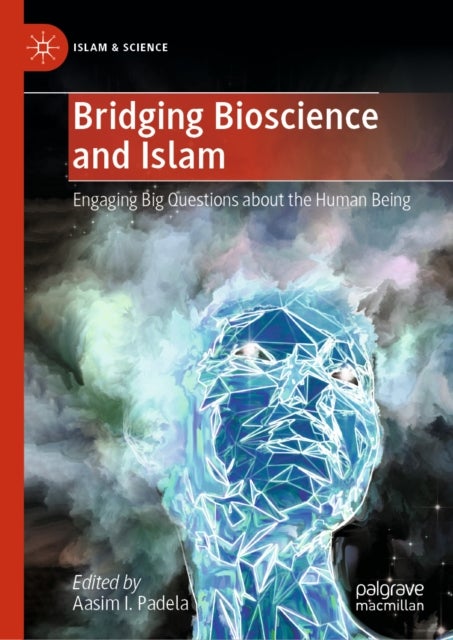 Bridging Bioscience and Islam - Engaging Big Questions about the Human Being