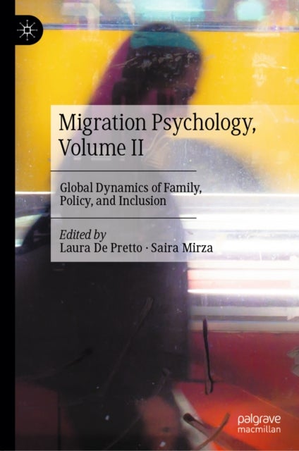 Migration Psychology, Volume II - Global Dynamics of Family, Policy, and Inclusion