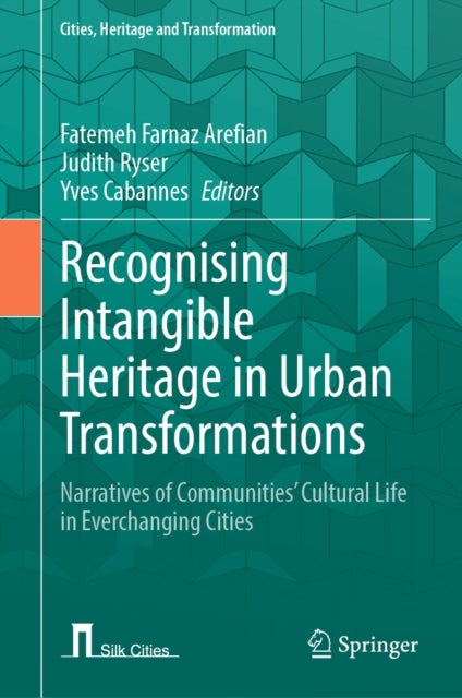 Recognising Intangible Heritage in Urban Transformations - Narratives of Communities’ Cultural Life in Everchanging Cities