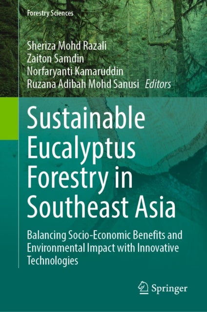Sustainable Eucalyptus Forestry in Southeast Asia - Balancing Socio-Economic Benefits and Environmental Impact with Innovative Technologies