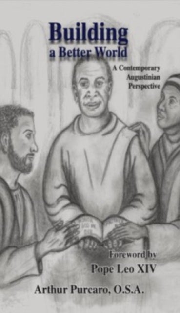 Building a Better World - A Contemporary Augustinian Perspective