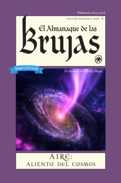 El Almanaque De LAS Brujas (the Witches' Almanac 2025 Spanish Edition) - Issue 2, Primavera 2025 - 2026 Aire: Aliento Del Cosmos
