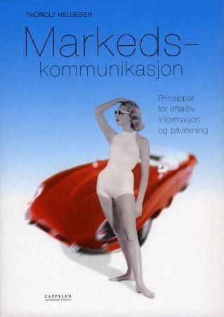 Markedskommunikasjon - prinsipper for effektiv informasjon og påvirkning
