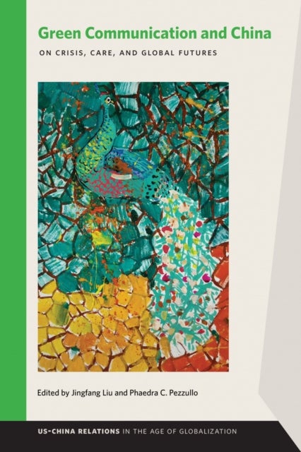 Green Communication and China - On Crisis, Care, and Global Futures