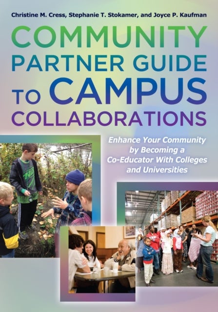 Community Partner Guide to Campus Collaborations - Enhance Your Community By Becoming a Co-Educator With Colleges and Universities