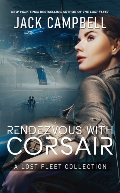 Rendezvous with Corsair - A Lost Fleet Collection