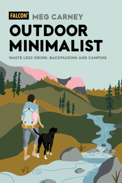 Outdoor Minimalist - Waste Less Hiking, Backpacking and Camping