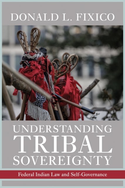 Understanding Tribal Sovereignty - Federal Indian Law and Self-Governance