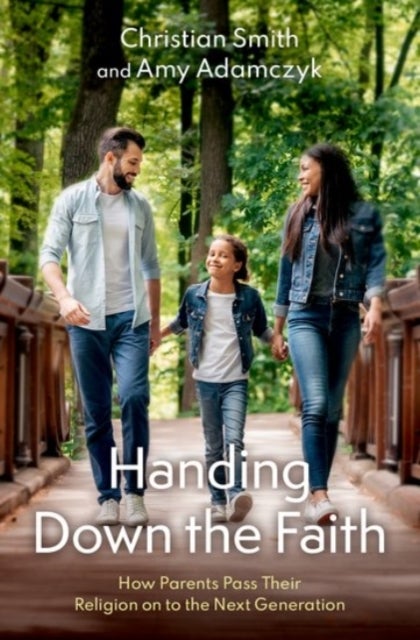 Handing Down the Faith - How Parents Pass Their Religion on to the Next Generation