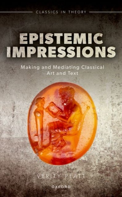 Epistemic Impressions - Making and Mediating Classical Art and Text