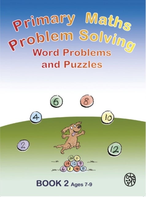 Primary Maths Problem Solving - Word problems and Puzzles Book 2 Age 7 - 9