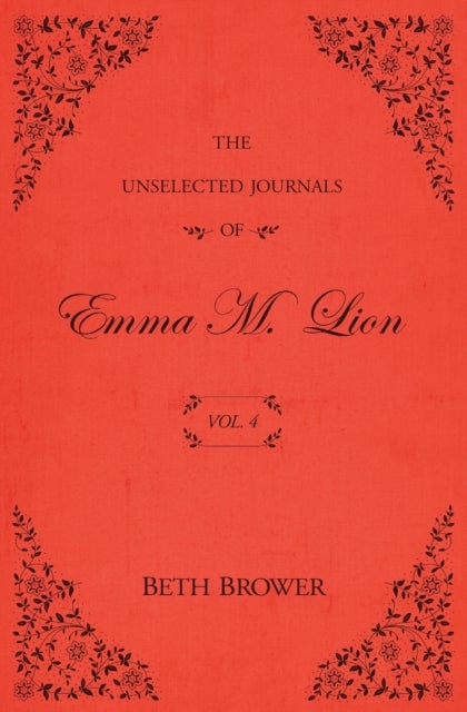 The Unselected Journals of Emma M. Lion - Vol. 4
