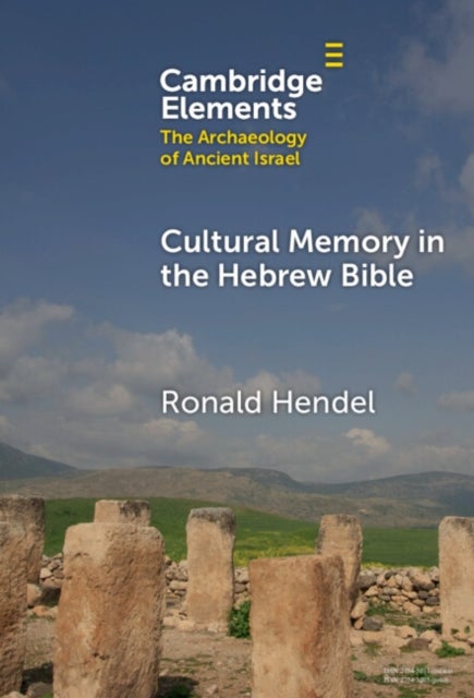 Cultural Memory in the Hebrew Bible - Genesis to Kings