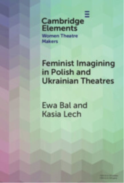 Feminist Imagining in Polish and Ukrainian Theatres