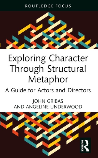 Exploring Character Through Structural Metaphor - A Guide for Actors and Directors