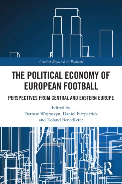 The Political Economy of European Football - Perspectives from Central and Eastern Europe