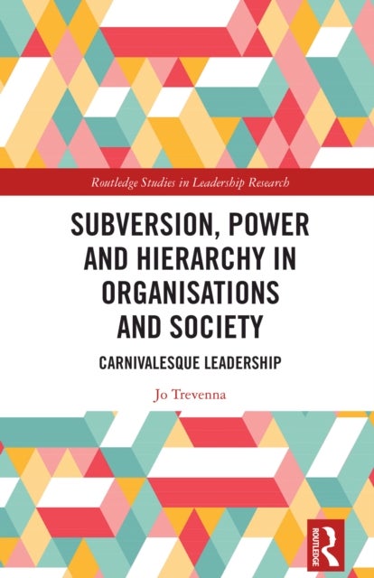 Subversion, Power and Hierarchy in Organisations and Society - Carnivalesque Leadership