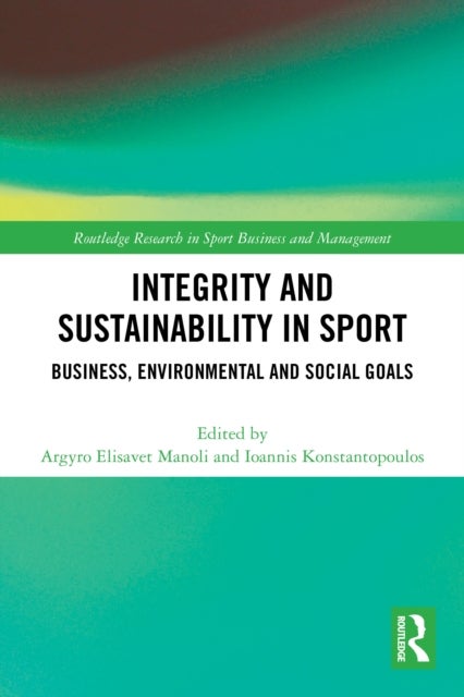 Integrity and Sustainability in Sport - Business, Environmental and Social Goals