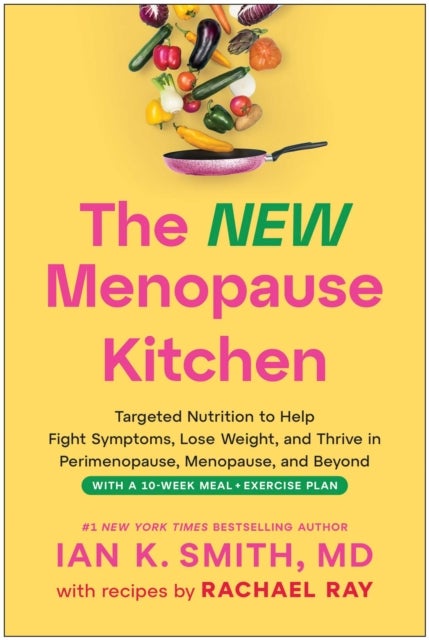 The New Menopause Kitchen - Targeted Nutrition to Help Fight Symptoms, Lose Weight, and Thrive in Perimenopause, Menopause, and Beyond